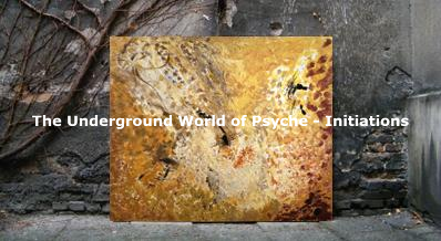 The Underground World of Psyche - Initiations